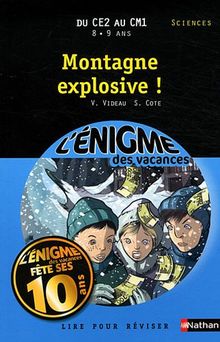 Montagne explosive ! : lire pour réviser : du CE2 au CM1, 8-9 ans, sciences