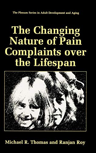 The Changing Nature of Pain Complaints over the Lifespan (The Springer Series in Adult Development and Aging)