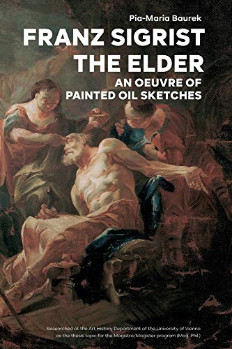 Franz Sigrist the Elder: An Oeuvre of Painted Oil Sketches