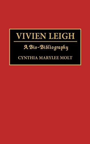 Vivien Leigh: A Bio-Bibliography (Bio-bibliographies in the Performing Arts)