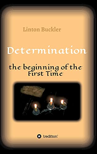 Determination - the beginning of the First Time