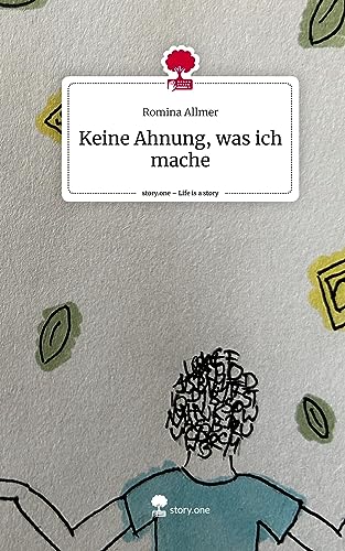 Keine Ahnung, was ich mache. Life is a Story - story.one