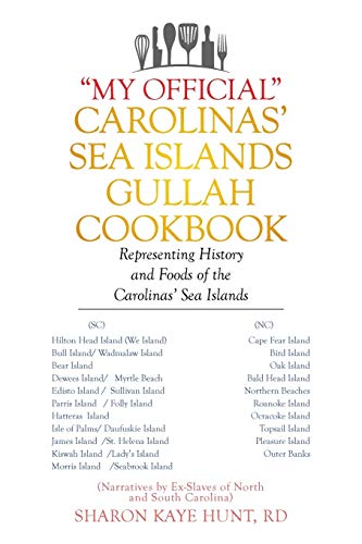 My Official Carolinas' Sea Islands Gullah Cookbook: Representing History and Foods of the Carolinas Sea Islands