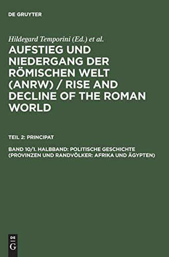 Aufstieg und Niedergang der römischen Welt, 3 Tle. in Einzelbdn., Bd.10/1, Politische Geschichte: Provinzen und Randvölker: Afrika und Ägypten ... and Decline of the Roman World. Principat)