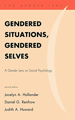 Gendered Situations, Gendered Selves: A Gender Lens on Social Psychology, Second Edition