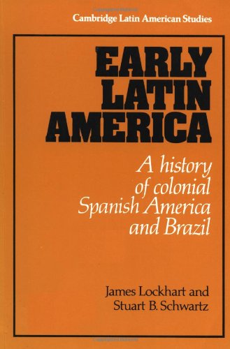 Early Latin America: A History of Colonial Spanish America and Brazil (Cambridge Latin American Studies, Band 46)