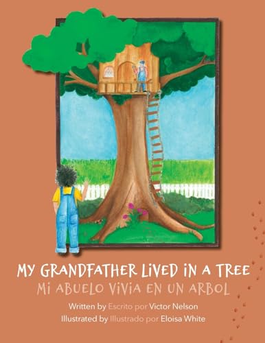My Grandfather Lived in a Tree: Mi Abuelo Vivia en un Arbol
