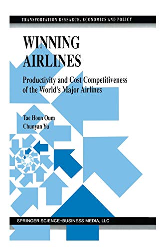 Winning Airlines: Productivity and Cost Competitiveness of the World’s Major Airlines (Transportation Research, Economics and Policy)