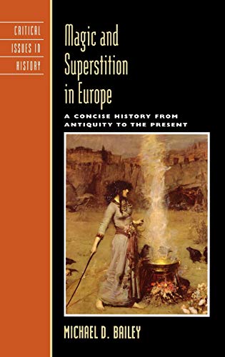 Magic and Superstition in Europe: A Concise History from Antiquity to the Present (Critical Issues in History)