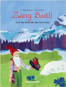 Zwerg Bartli und die Melodie des Sommers von Kammerecker, Swantje, Leuzinger Maya | Buch | Zustand gut