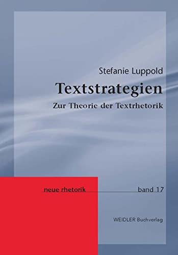 Textstrategien: Zur Theorie der Textrhetorik (Neue Rhetorik)
