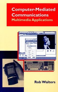 Computer-Mediated Communications: Multimedia Applications (Artech House Telecommunications Library)