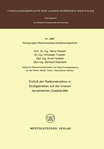 Einfluß der Radkonstruktion in Großgetrieben auf die inneren dynamischen Zusatzkräfte (Forschungsberichte des Landes Nordrhein-Westfalen, 2987, Band 2987)