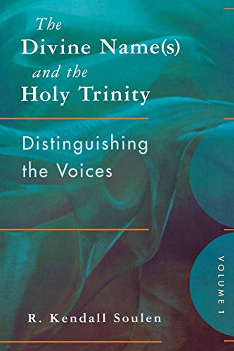 The Divine Name(s) and the Holy Trinity, Volume One: Distinguishing the Voices