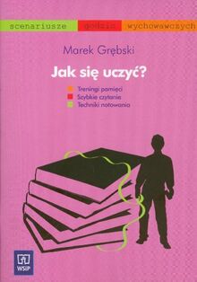 Jak sie uczyc? (SCENARIUSZE GODZIN WYCHOWAWCZYCH)