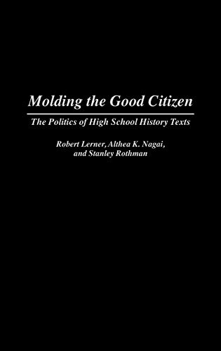 Molding the Good Citizen: The Politics of High School History Texts