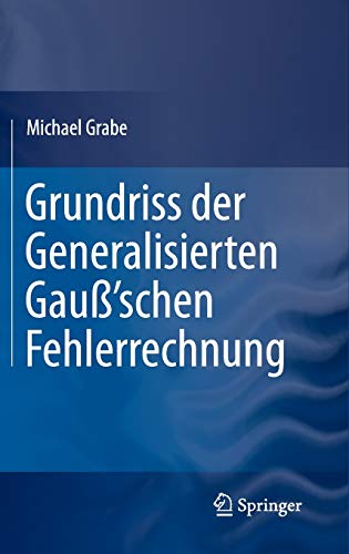 Grundriss der Generalisierten Gauß'schen Fehlerrechnung
