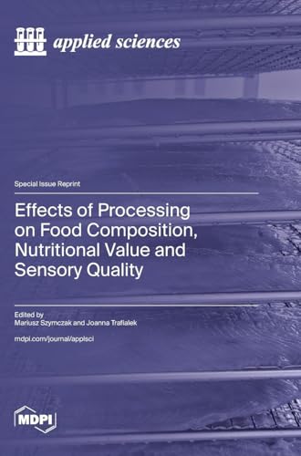 Effects of Processing on Food Composition, Nutritional Value and Sensory Quality