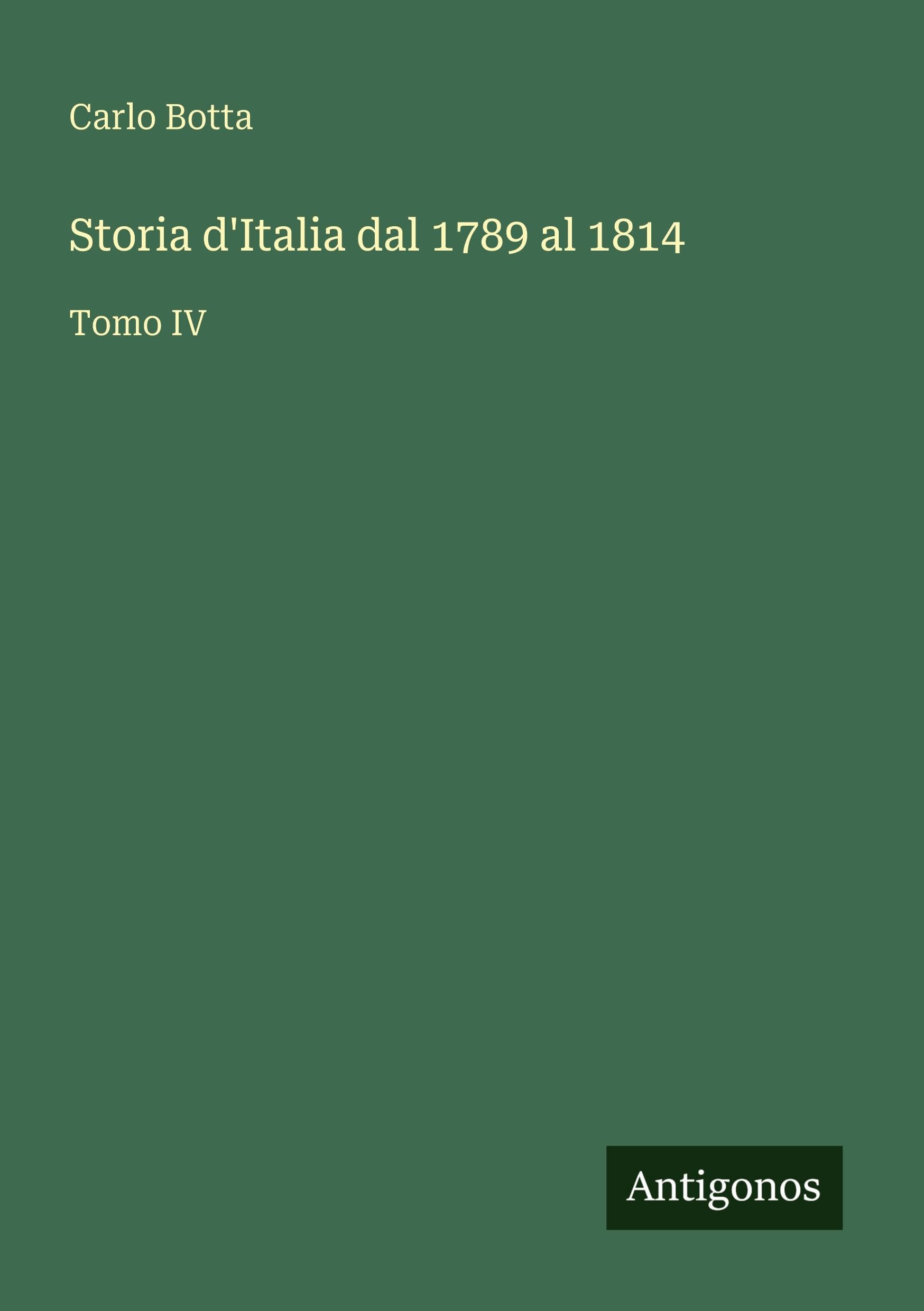 Storia d'Italia dal 1789 al 1814: Tomo IV