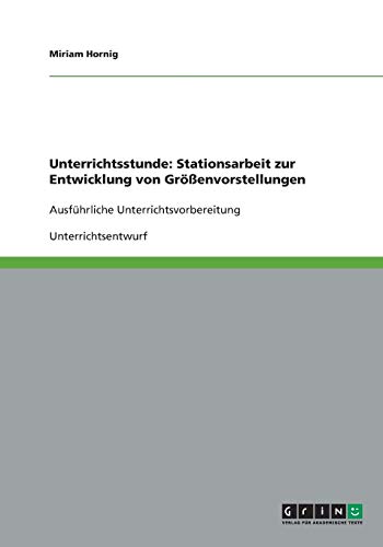 Unterrichtsstunde: Stationsarbeit zur Entwicklung von Größenvorstellungen: Ausführliche Unterrichtsvorbereitung