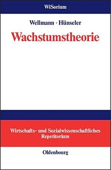 Wachstumstheorie (WiSorium - Wirtschafts- und Sozialwissenschaftliches Repetitorium)
