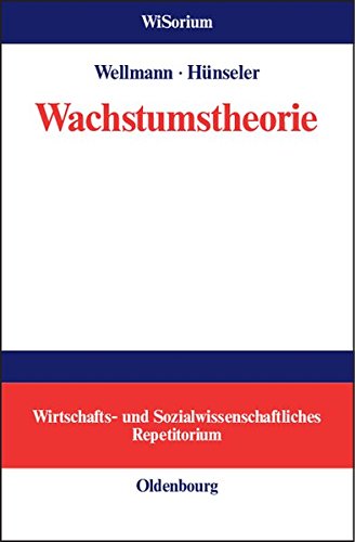Wachstumstheorie (WiSorium - Wirtschafts- und Sozialwissenschaftliches Repetitorium)