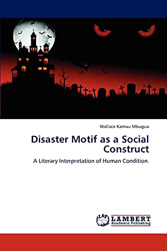 Disaster Motif as a Social Construct: A Literary Interpretation of Human Condition.