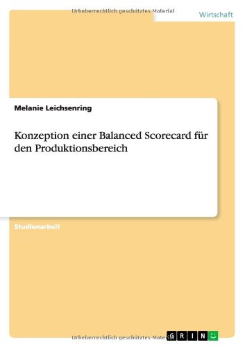 Konzeption einer Balanced Scorecard für den Produktionsbereich