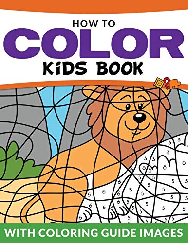 How To Color Kids Book: With Color Guide Images