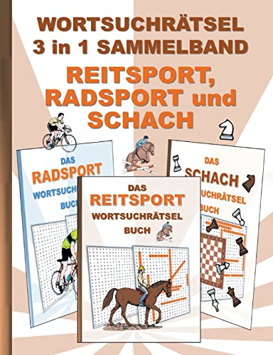 WORTSUCHRÄTSEL 3 in 1 SAMMELBAND REITSPORT, RADSPORT und SCHACH: Rätsel Rätselbuch Suchsel Worträtsel Sport Radfahren Reiten Spielen Weihnachten ... Demenz Studenten Schüler Schule