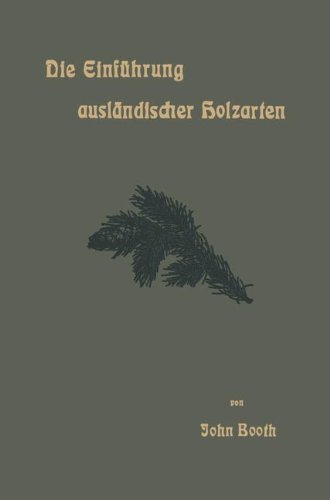 Die Einführung Ausländischer Holzarten in die Preußischen Staatsforsten Unter Bismarck und Anderes (German Edition)