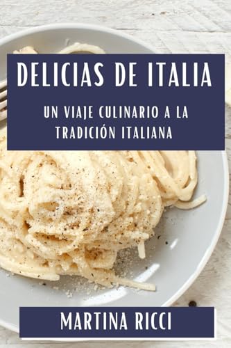 Delicias de Italia: Un Viaje Culinario a la Tradición Italiana
