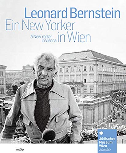 Leonard Bernstein: Ein New Yorker in Wien / A New Yorker in Vienna