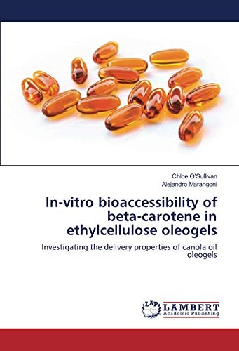 In-vitro bioaccessibility of beta-carotene in ethylcellulose oleogels: Investigating the delivery properties of canola oil oleogels