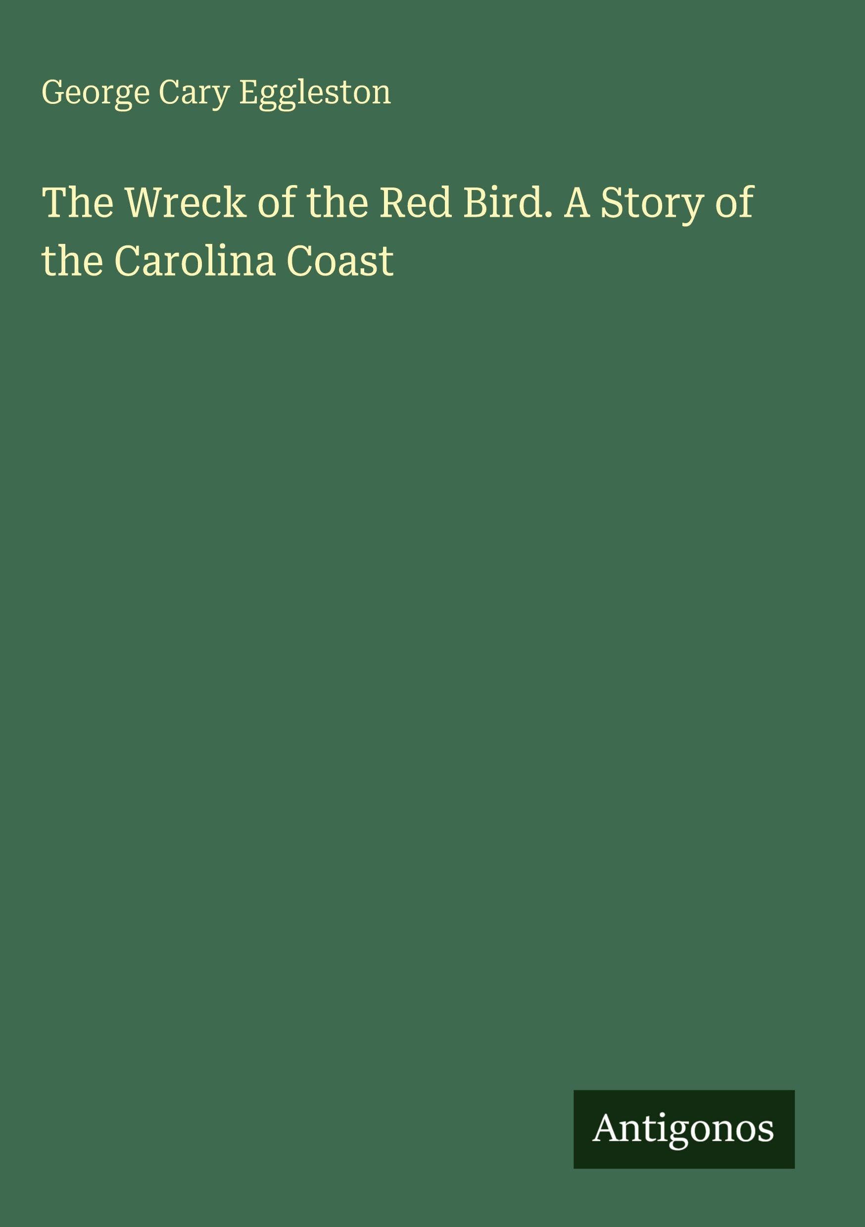 The Wreck of the Red Bird. A Story of the Carolina Coast