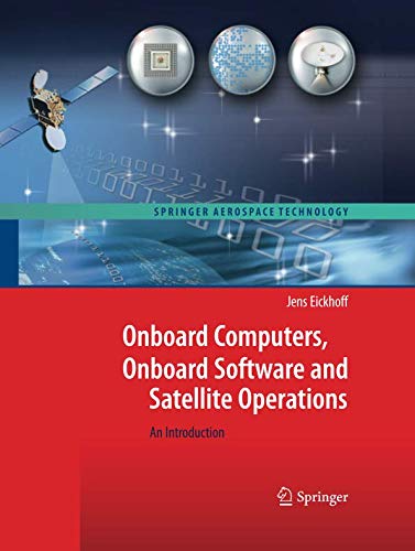 Onboard Computers, Onboard Software and Satellite Operations: An Introduction (Springer Aerospace Technology)