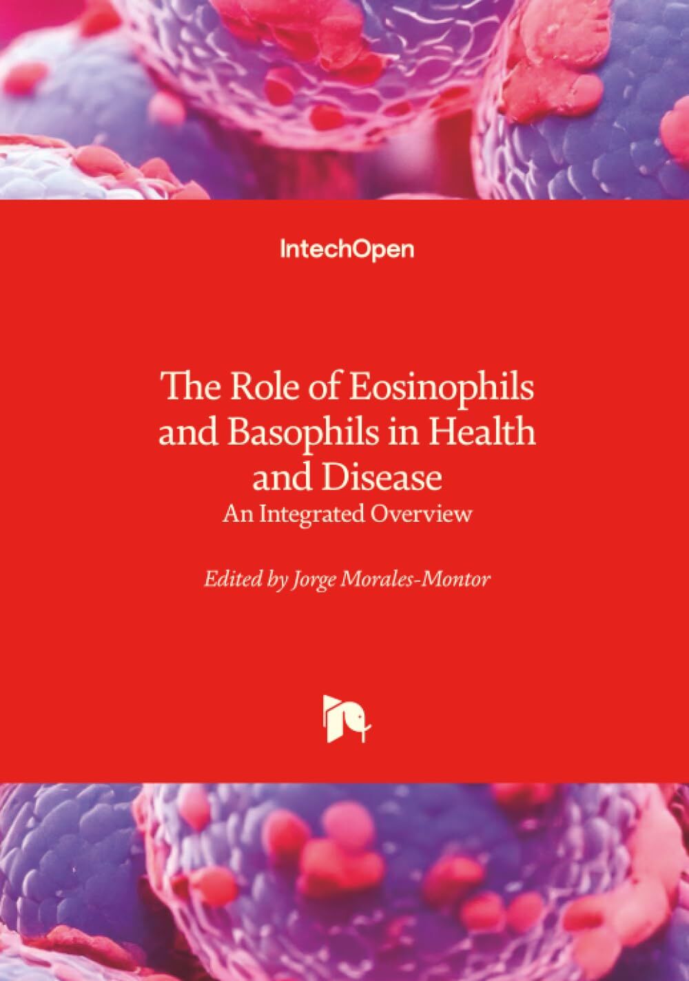 The Role of Eosinophils and Basophils in Health and Disease - An Integrated Overview