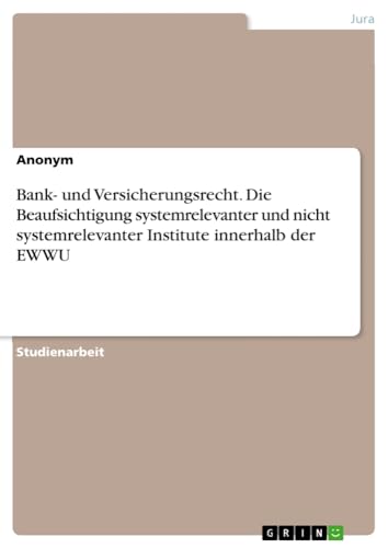 Bank- und Versicherungsrecht. Die Beaufsichtigung systemrelevanter und nicht systemrelevanter Institute innerhalb der EWWU