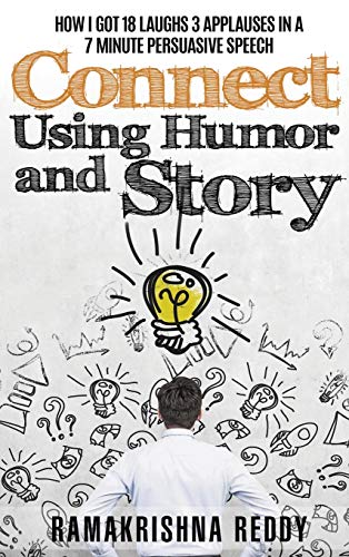 Connect Using Humor and Story: How I Got 18 Laughs 3 Applauses in a 7 Minute Persuasive Speech