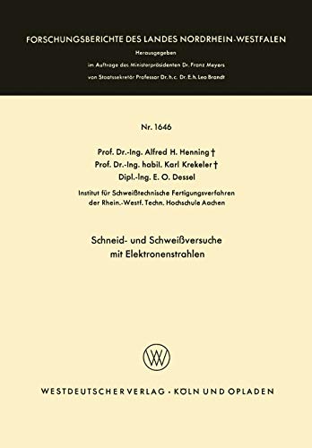 Schneid- und Schweißversuche mit Elektronenstrahlen (Forschungsberichte des Landes Nordrhein-Westfalen, 1646, Band 1646)