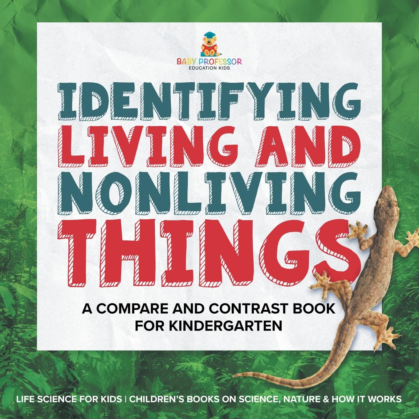 Identifying Living and Nonliving Things: A Compare and Contrast Book for Kindergarten Life Science for Kids Children's Books on Science, Nature & How It Works