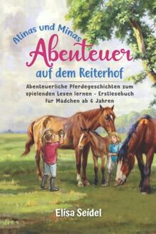 Alinas und Minas Abenteuer auf dem Reiterhof: Abenteuerliche Pferdegeschichten zum spielenden Lesen lernen - Erstlesebuch für Mädchen ab 6 Jahren