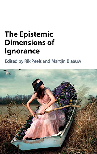 Rik Peels The Epistemic Dimensions Of Ignorance