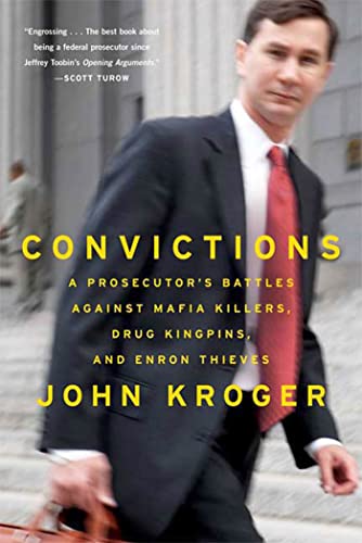 John Kroger Convictions, A Prosecutor's Battles Against Mafia Killers, Drug Kingpins, And Enron Thieves