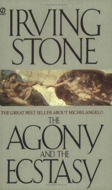 The Agony and the Ecstasy: A Biographical Novel of Michelangelo