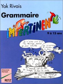 Grammaire impertinente : 9 à 15 ans