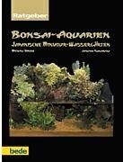 Bonsai-Aquarien - Japanische Miniatur-Wassergärten