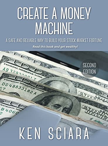 Create a Money Machine: A Safe and Reliable Way To Build Your Stock Market Fortune. Read this book and get wealthy!