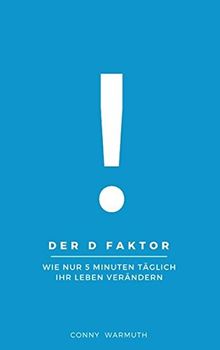 Der D Faktor: Wie nur 5 Minuten täglich Ihr Leben verändern - Dankbarkeitstagebuch