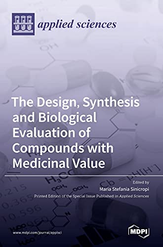 The Design, Synthesis and Biological Evaluation of Compounds with Medicinal Value